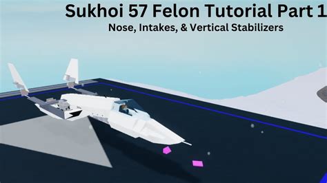 Plane Crazy Sukhoi 57 Felon Tutorial Part 1 Nose Intakes Vertical