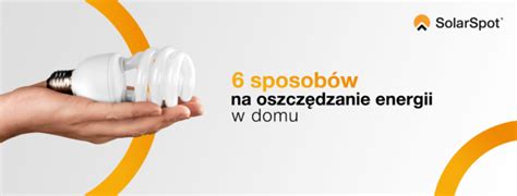 Jak oszczędzać prąd 6 sposobów na oszczędzanie energii w domu