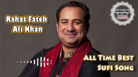 Best Of Rahat Fateh Ali Khan Top Sufi Song Saregama Muzik Youtube