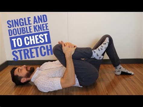 Single And Double Knee To Chest Stretch Youtube