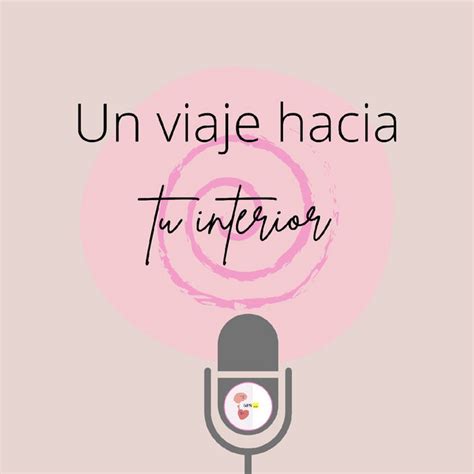 UN VIAJE HACIA TU INTERIOR Podcast On Spotify