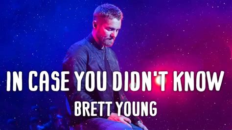 Brett Young In Case You Didnt Know Lyrics Youtube