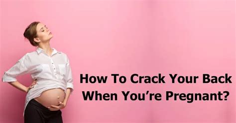 How To Crack Your Back When Pregnant Safely Step By Step