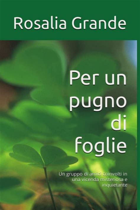 Presentazione Del Nuovo Libro Per Un Pugno Di Foglie Di Rosalia Grande