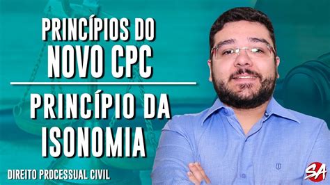 PRINCÍPIO DA ISONOMIA PRINCÍPIOS DO NOVO CPC AULA 6 YouTube