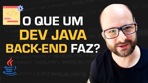 O Que Faz Um Desenvolvedor Java Back End Youtube