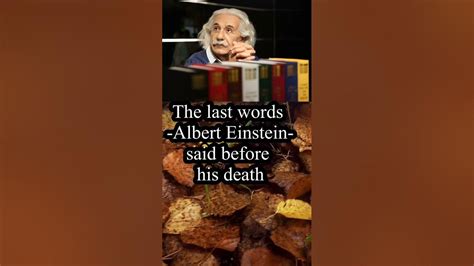 The Last Words Albert Einstein Said Before His Death Youtube