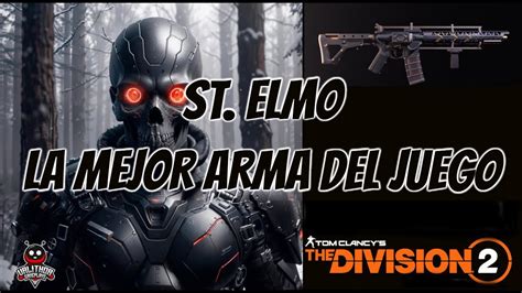 The Division St Elmo Build Con La Mejor Arma Del Juego Youtube