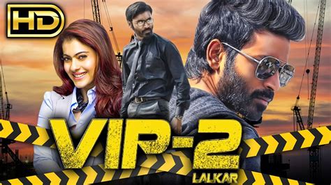 Vip 2 Lalkar Hd Hindi Dubbed Full Movie Dhanush Kajol Amala Paul