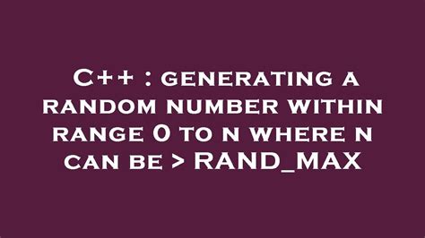 C Generating A Random Number Within Range To N Where N Can Be