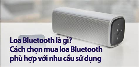 Review loa Bluetooth là gì Hướng dẫn chọn mua loa Bluetooth phù hợp