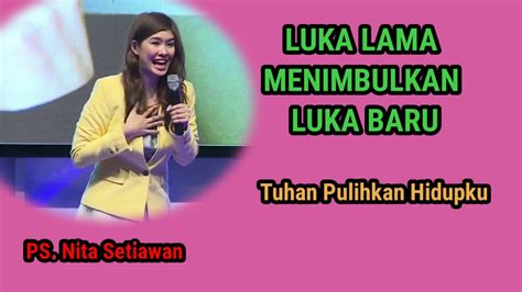 Ps Nita Setiawan Luka Lama Menimbulkan Luka Baru Youtube