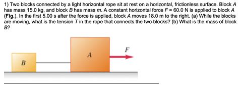 Solved 1 Two Blocks Connected By A Light Horizontal Rope Chegg