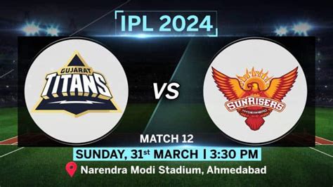 Gt Vs Srh Ipl 2024 Match Preview Titans Face Stern Test At Home