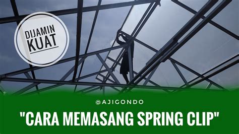 Membuat Greenhouse Baja Ringan M X M Part Pemasangan Springclip