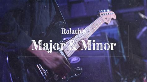 Relative Minor and Relative Major Scales