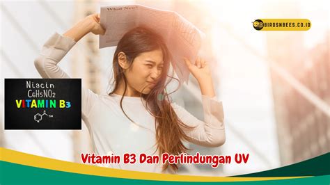 4 Manfaat Vitamin B3 Untuk Kesehatan Wajah Birds N Bees