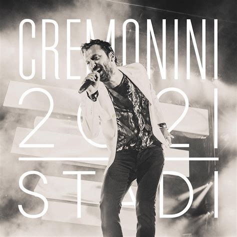 Cesare Cremonini Cremonini Stadi 2021 Date Concerti Biglietti