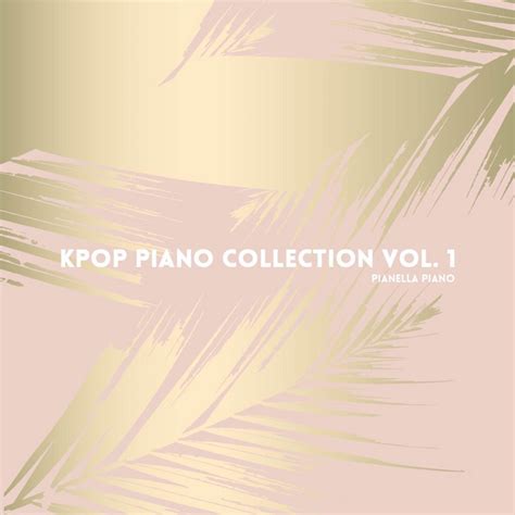 KPOP Piano Collection Vol 1 Albumby Pianella Piano Spotify