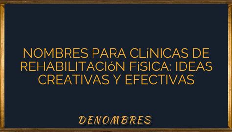 Nombres Para Cl Nicas De Rehabilitaci N F Sica Ideas Creativas Y