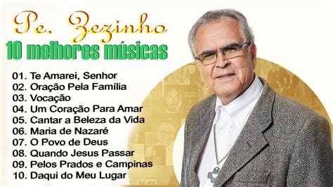 Musicas Com O Padre Zezinho - Melhor música do Padre Zezinho 2023 -As melhores músicas que fazem o ...