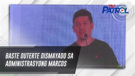 Baste Duterte Dismayado Sa Administrasyong Marcos YouTube