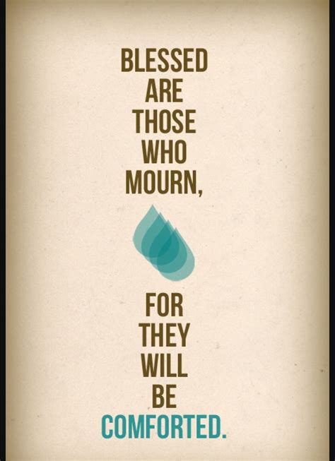 The Beatitudes Blessed Are Those Who Mourn For They Will Be Comforted