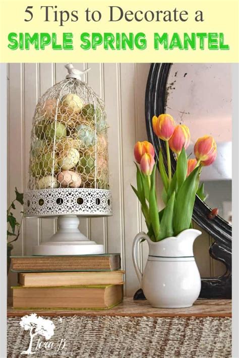 Learn How To Easily Decorate A Simple Spring Mantel In 5 Steps