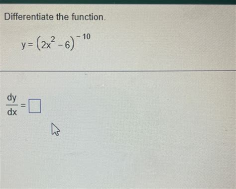 Solved Differentiate The Function Y 2x2 6 10dydx