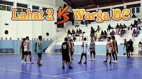 Lahat 2 Vs Warga BC Bola Basket Putra YouTube