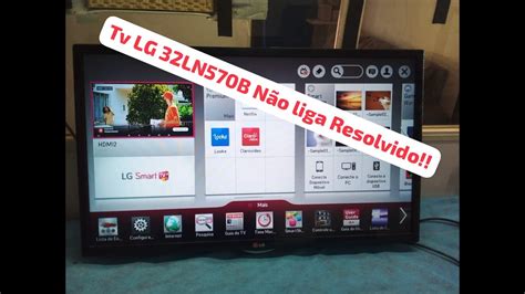 TV LG 32LN570B NÃO LIGA VEJA COMO FOI RESOLVIDO YouTube