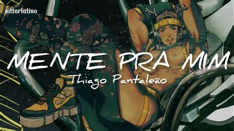 Thiago Pantale O Mente Pra Mim Letra En Espa Ol Youtube