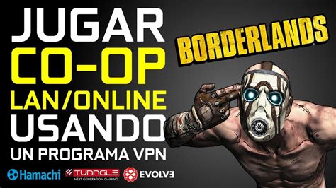 Jugar Borderlands GOTY COOPERATIVO LAN Online EVOLVE VPN TORRENT