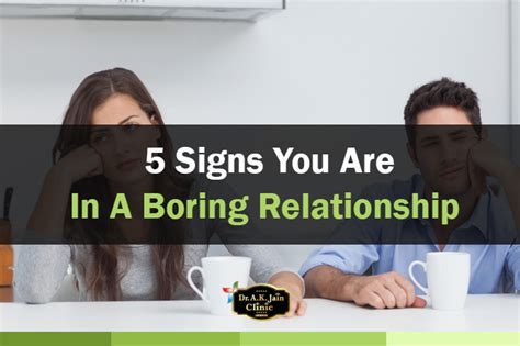 5 Signs You Are In A Boring Relationship Dr A K Jain Clinic