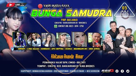 Live Streaming Bunga Samudra Cikuya Banjarharjo Rabu Juli