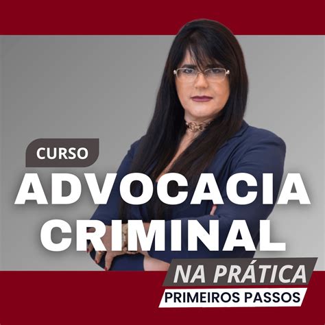 Advocacia Criminal Na Pr Tica Primeiros Passos