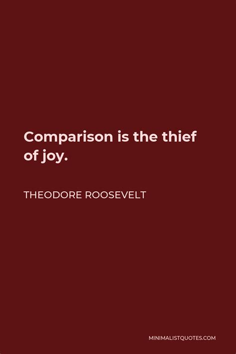 Theodore Roosevelt Quote Comparison Is The Thief Of Joy