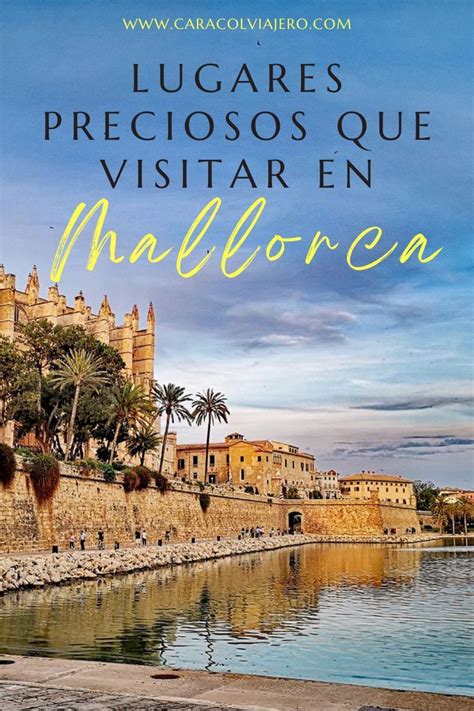 Lugares Preciosos Que Ver En Mallorca Artofit