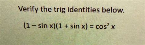 SOLVED: Verify the trig identities below (1 3 sin x)(1 + sin x) = cos? X