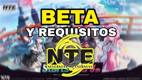 Neverness To Everness Requisitos - NEVERNESS TO EVERNESS ha ANUNCIADO BETA Y ESTOS SON LOS REQUISITOS ...