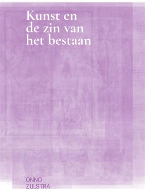 Kunst En De Zin Van Het Bestaan Zijlstra Boom