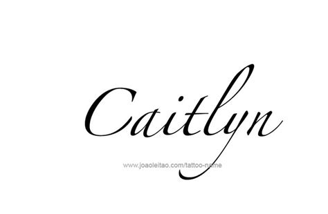 Caitlyn Name Tattoo Designs Name Tattoo Designs Name Tattoos Name