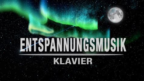 Entspannungsmusik Klavier Für Eine Gute Nacht Beruhigende