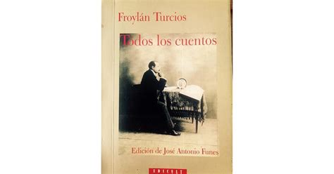 Froylán Turcios Todos los cuentos by Froylán Turcios