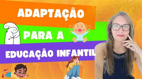 Como fazer a ADAPTAÇÃO na educação infantil Dicas práticas e Atividade