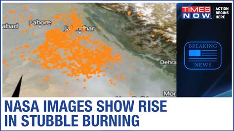 Nasa S Satellite Images Reveal Truth Show Rise In Stubble Burning