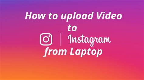 How To Upload Video To Instagram From Laptop Youtube