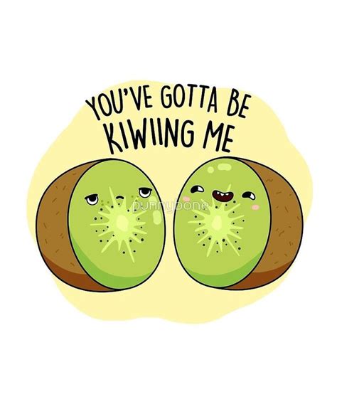 ‘kiwiing Me Fruit Food Pun By Punnybone Funny Food Puns Otuziki