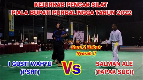 Pesilat Tengil Salman Ale Tapak Suci Vs I Gusti Wahyu PSHT G Pa