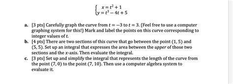 Solved {x T2 1y T3−4t 5 A [3 Pts] Carefully Graph The Curve